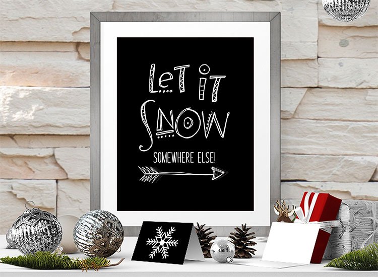 Free Printable Let It Snow Somewhere Else