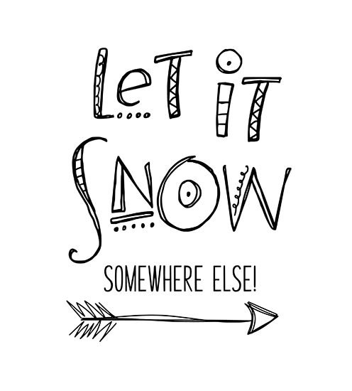 Commercial Use Let It Snow Somewhere Else