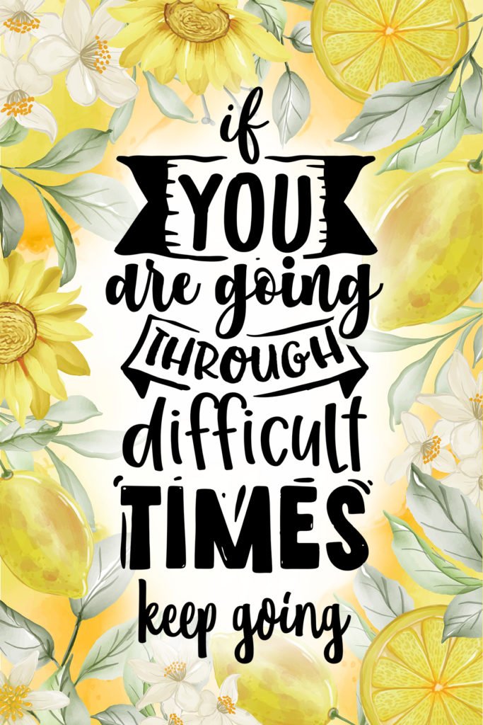 If You Are Going Through Difficult Times Keep Going